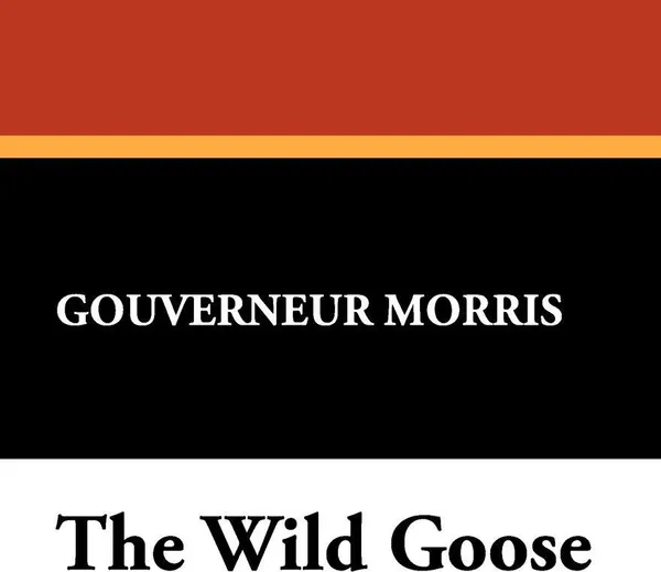 Обложка книги The Wild Goose, Gouverneur Morris