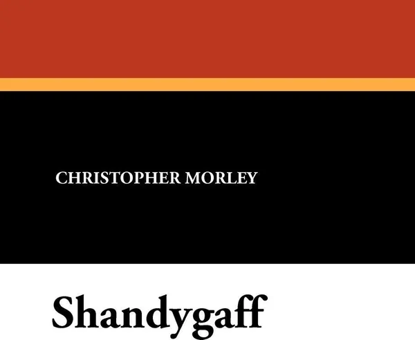 Обложка книги Shandygaff, Christopher Morley