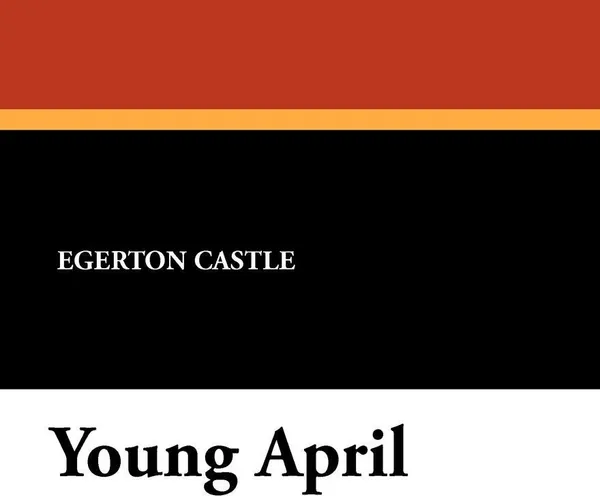 Обложка книги Young April, Egerton Castle