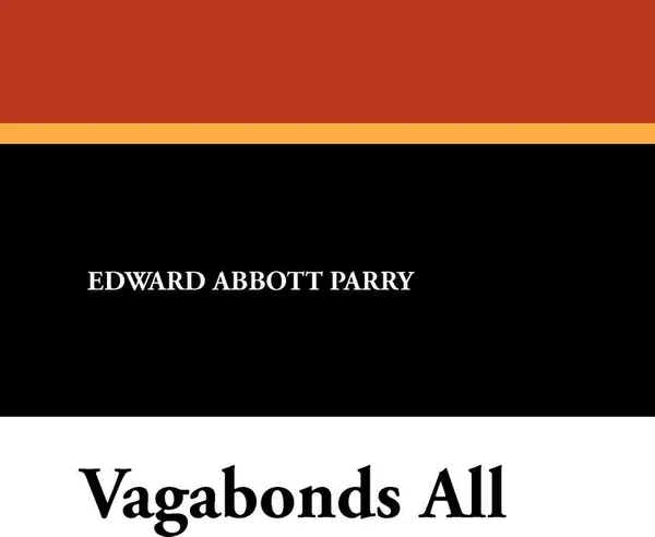 Обложка книги Vagabonds All, Edward Abbott Parry