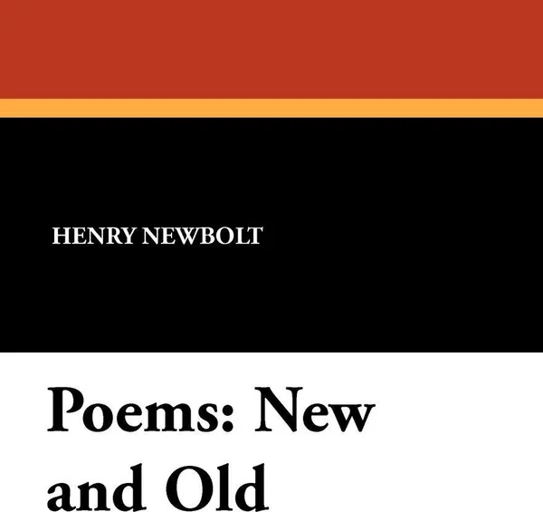 Обложка книги Poems. New and Old, Henry Newbolt