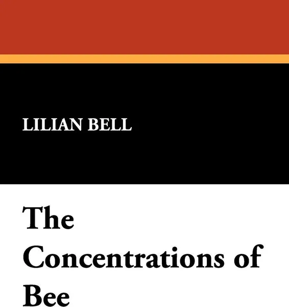 Обложка книги The Concentrations of Bee, Lilian Bell