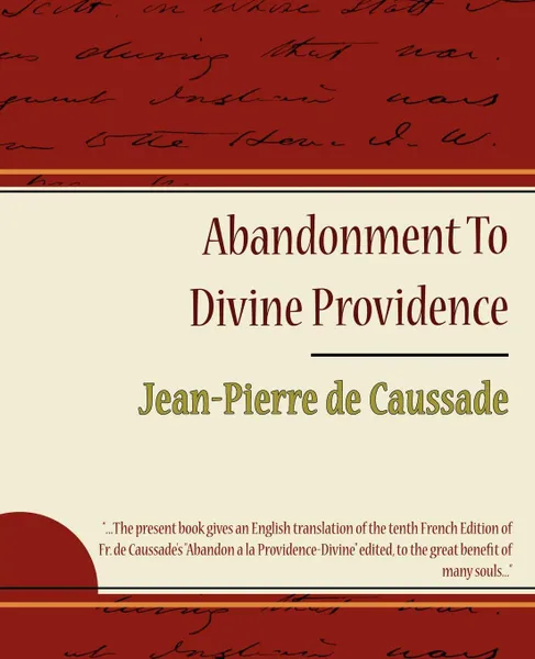 Обложка книги Abandonment to Divine Providence - Jean-Pierre de Caussade, De Caussade Jean-Pierre De Caussade, Jean-Pierre De Caussade