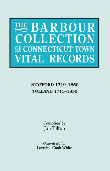 Обложка книги The Barbour Collection of Connecticut Town Vital Records .Vol. 44., General Ed White