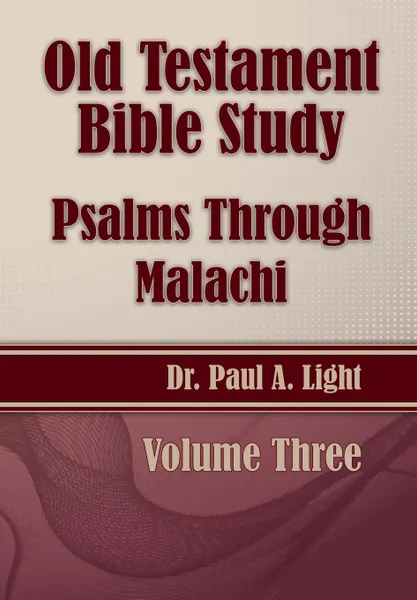 Обложка книги Old Testament Bible Study, Psalms Through Malachi, Paul A. Light