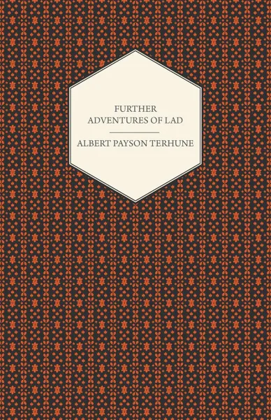 Обложка книги Further Adventures of Lad, Albert Payson Terhune, Anna B. Kingsford