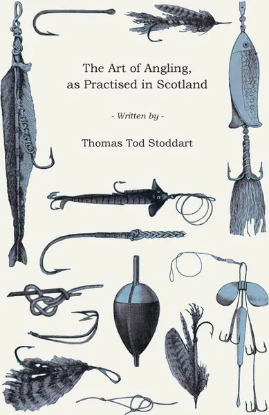 Обложка книги The Art of Angling, as Practised in Scotland, Thomas Tod Stoddart