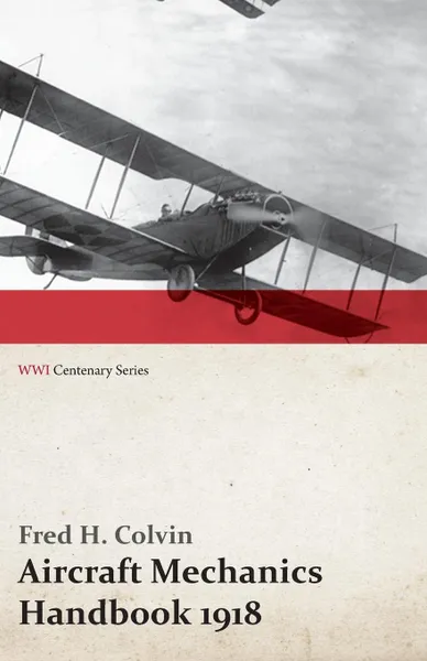 Обложка книги Aircraft Mechanics Handbook 1918 (WWI Centenary Series), Fred H. Colvin