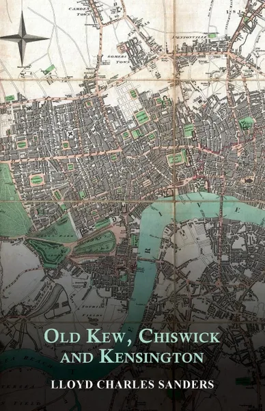 Обложка книги Old Kew, Chiswick and Kensington, Lloyd Charles Sanders