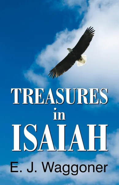 Обложка книги Treasures in Isaiah, Ellet Jones Waggoner, E. J. Waggoner