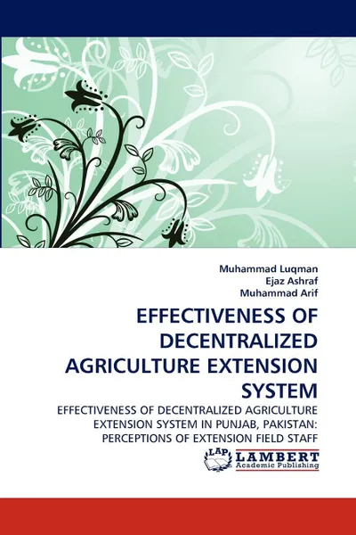 Обложка книги Effectiveness of Decentralized Agriculture Extension System, Muhammad Luqman, Ejaz Ashraf, Muhammad Arif