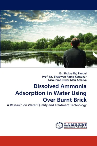 Обложка книги Dissolved Ammonia Adsorption in Water Using Over Burnt Brick, Er. Shukra Raj Paudel, Prof. Dr. Bhagwan Ratna Kansakar, Asso. Prof. Iswar Man Amatya