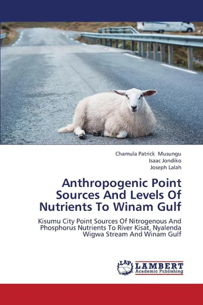 Обложка книги Anthropogenic Point Sources and Levels of Nutrients to Winam Gulf, Musungu Chamula Patrick, Jondiko Isaac, Lalah Joseph