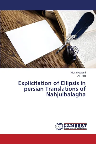 Обложка книги Explicitation of Ellipsis in persian Translations of Nahjulbalagha, Hakami Mona, Rabi Ali