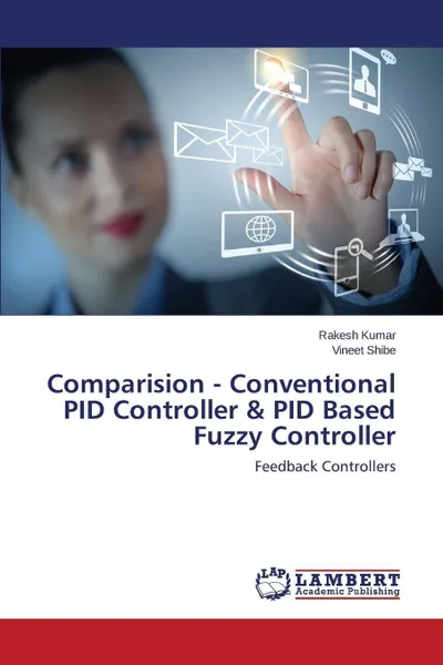 Обложка книги Comparision - Conventional Pid Controller & Pid Based Fuzzy Controller, Kumar Rakesh, Shibe Vineet