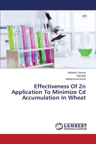 Обложка книги Effectiveness of Zn Application to Minimize CD Accumulation in Wheat, Sarwar Nadeem