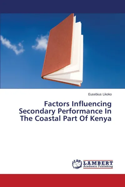 Обложка книги Factors Influencing Secondary Performance in the Coastal Part of Kenya, Likoko Eusebius