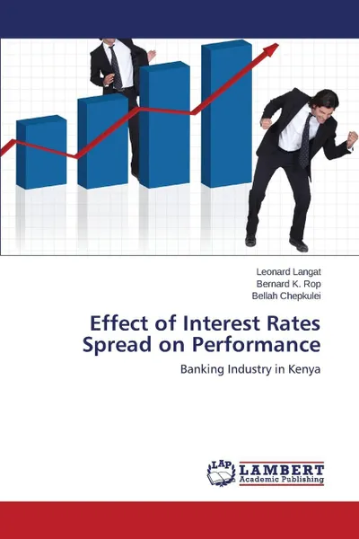 Обложка книги Effect of Interest Rates Spread on Performance, Langat Leonard, Rop Bernard K., Chepkulei Bellah