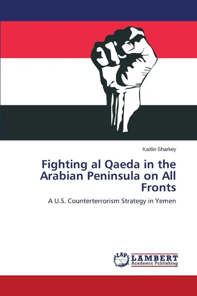 Обложка книги Fighting al Qaeda in the Arabian Peninsula on All Fronts, Sharkey Kaitlin