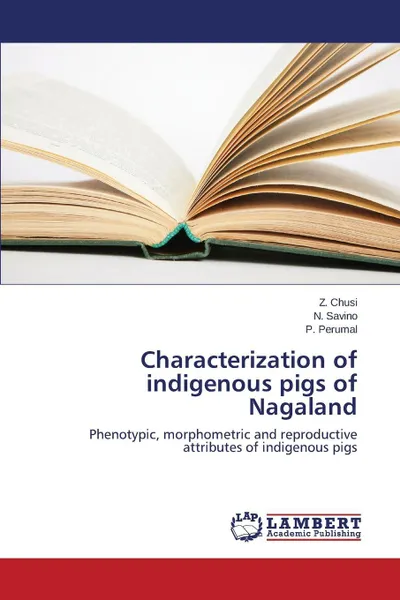 Обложка книги Characterization of indigenous pigs of Nagaland, Chusi Z., Savino N., Perumal P.