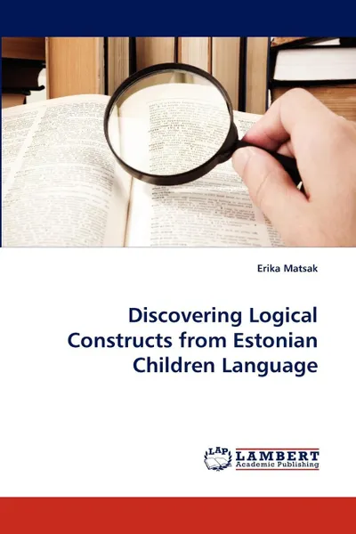 Обложка книги Discovering Logical Constructs from Estonian Children Language, Erika Matsak