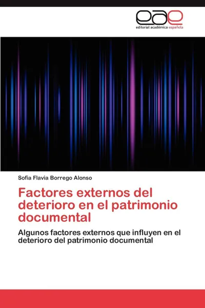 Обложка книги Factores Externos del Deterioro En El Patrimonio Documental, Sofia Flavia Borrego Alonso