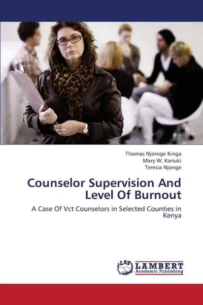 Обложка книги Counselor Supervision and Level of Burnout, Njoroge Kinga Thomas, Kariuki Mary, Njonge Teresia