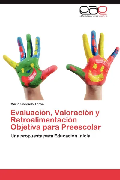 Обложка книги Evaluacion, Valoracion y Retroalimentacion Objetiva para Preescolar, Terán María Gabriela