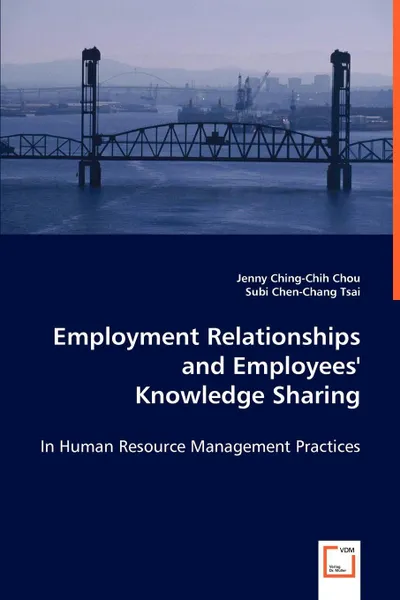 Обложка книги Employment Relationships and Employees' Knowledge Sharing, Jenny Ching-Chih Chou, Subi Chen-Chang Tsai
