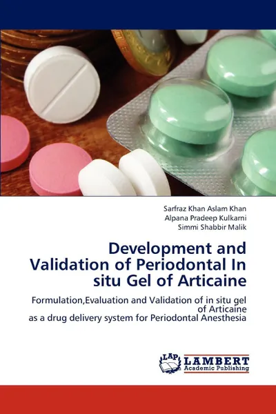 Обложка книги Development and Validation of Periodontal in Situ Gel of Articaine, Aslam Khan Sarfraz Khan, Kulkarni Alpana Pradeep, Malik Simmi Shabbir