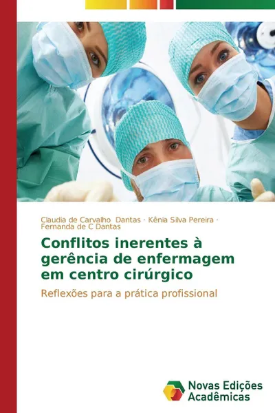 Обложка книги Conflitos inerentes a gerencia de enfermagem em centro cirurgico, Dantas Claudia de Carvalho, Pereira Kênia Silva, Dantas Fernanda de C