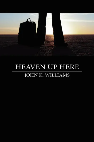 Обложка книги Heaven Up Here, John Williams