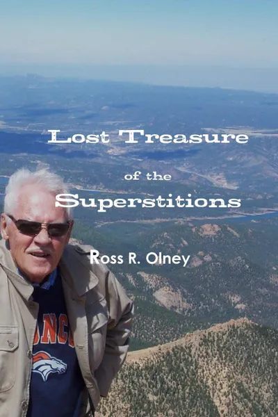 Обложка книги Lost Treasure of the Superstitions, Ross R. Olney