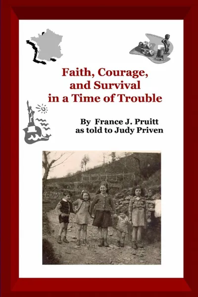 Обложка книги Faith and Courage in a Time of Trouble, France J. Pruitt, France Pruitt As Told to Judy Priven