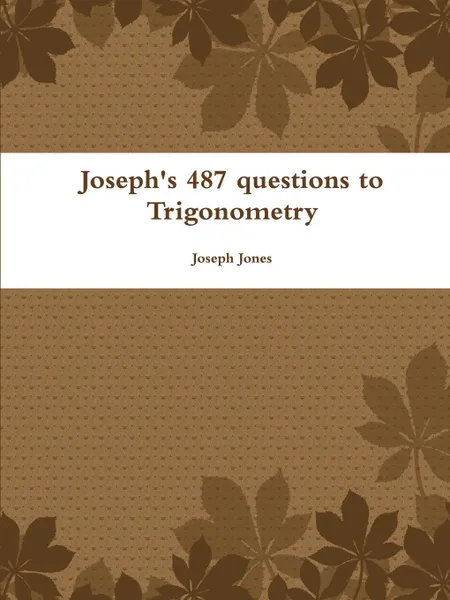 Обложка книги Joseph's 487 Questions to Trigonometry, Joseph Jones