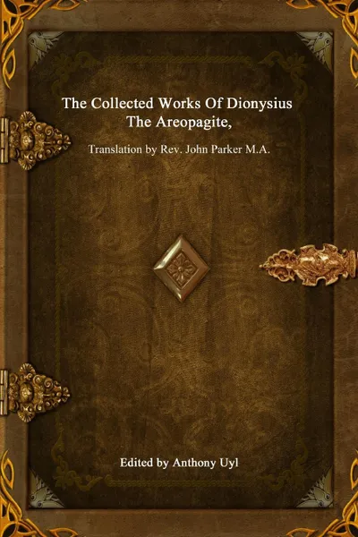 Обложка книги The Collected Works Of Dionysius The Areopagite, Dionysius The Areopagite