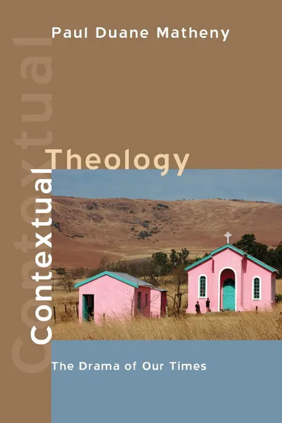 Обложка книги Contextual Theology, Paul Duane Matheny