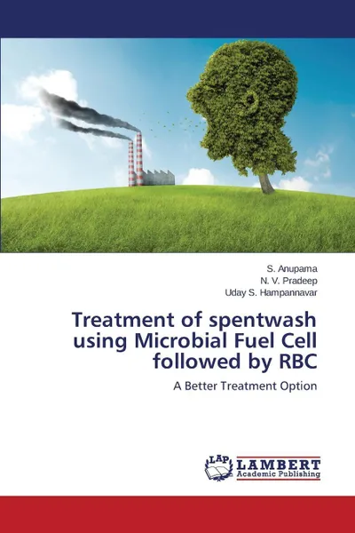 Обложка книги Treatment of Spentwash Using Microbial Fuel Cell Followed by Rbc, Anupama S., Pradeep N. V., Hampannavar Uday S.