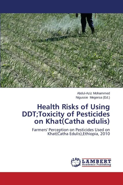 Обложка книги Health Risks of Using DDT;Toxicity of Pesticides on Khat(catha Edulis), Mohammed Abdul-Aziz