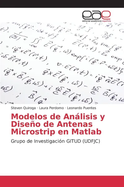 Обложка книги Modelos de Analisis y Diseno de Antenas Microstrip En MATLAB, Gaona Garcia Elvis Eduardo, Camargo Julian R., Avila a. Miguel a.