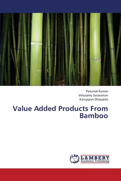 Обложка книги Value Added Products from Bamboo, Kumar Perumal, Saravanan Velusamy, Dhayalan Karuppan
