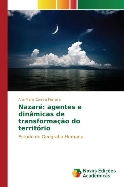 Обложка книги Nazare. agentes e dinamicas de transformacao do territorio, Correia Ferreira Ana Maria