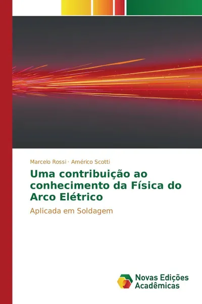 Обложка книги Uma contribuicao ao conhecimento da Fisica do Arco Eletrico, Rossi Marcelo, Scotti Américo