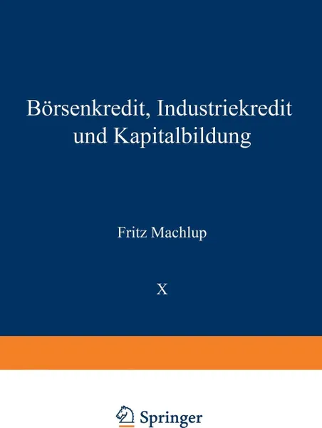 Обложка книги Borsenkredit, Industriekredit und Kapitalbildung, Fritz Machlup