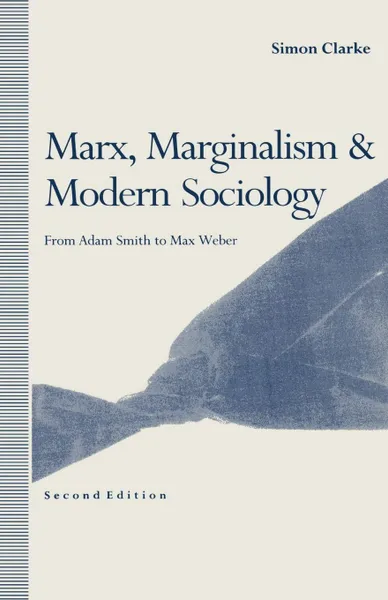 Обложка книги Marx, Marginalism and Modern Sociology. From Adam Smith to Max Weber, Simon Clarke