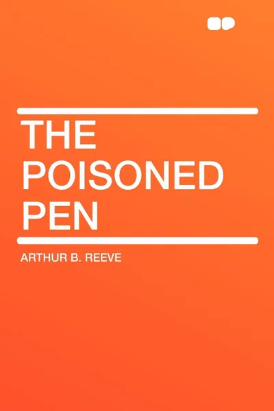 Обложка книги The Poisoned Pen, Arthur B. Reeve