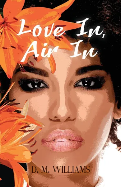 Обложка книги Love In, Air In, D. M. Williams