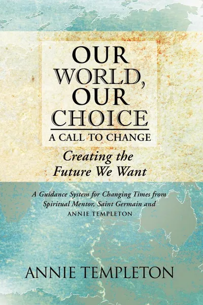 Обложка книги Our World, Our Choice. A Call to Change, Annie Templeton