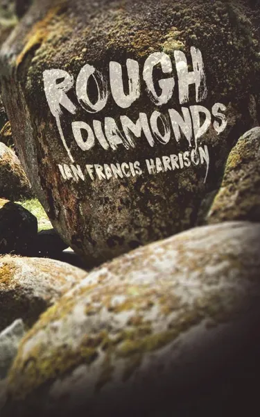 Обложка книги Rough Diamonds, Ian Francis Harrison