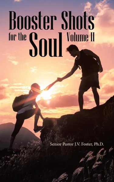 Обложка книги Booster Shots for the Soul Volume Ii, Senior Pastor J.V. Foster PhD